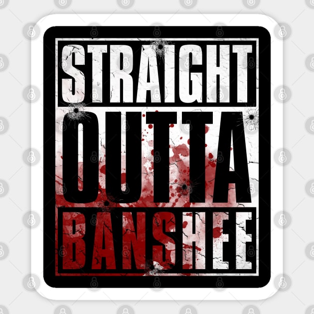 STRAIGHT OUTTA BANSHEE (BLOOD EDITION) Sticker by Aries Custom Graphics